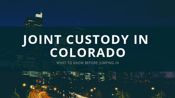 Joint Custody in Colorado